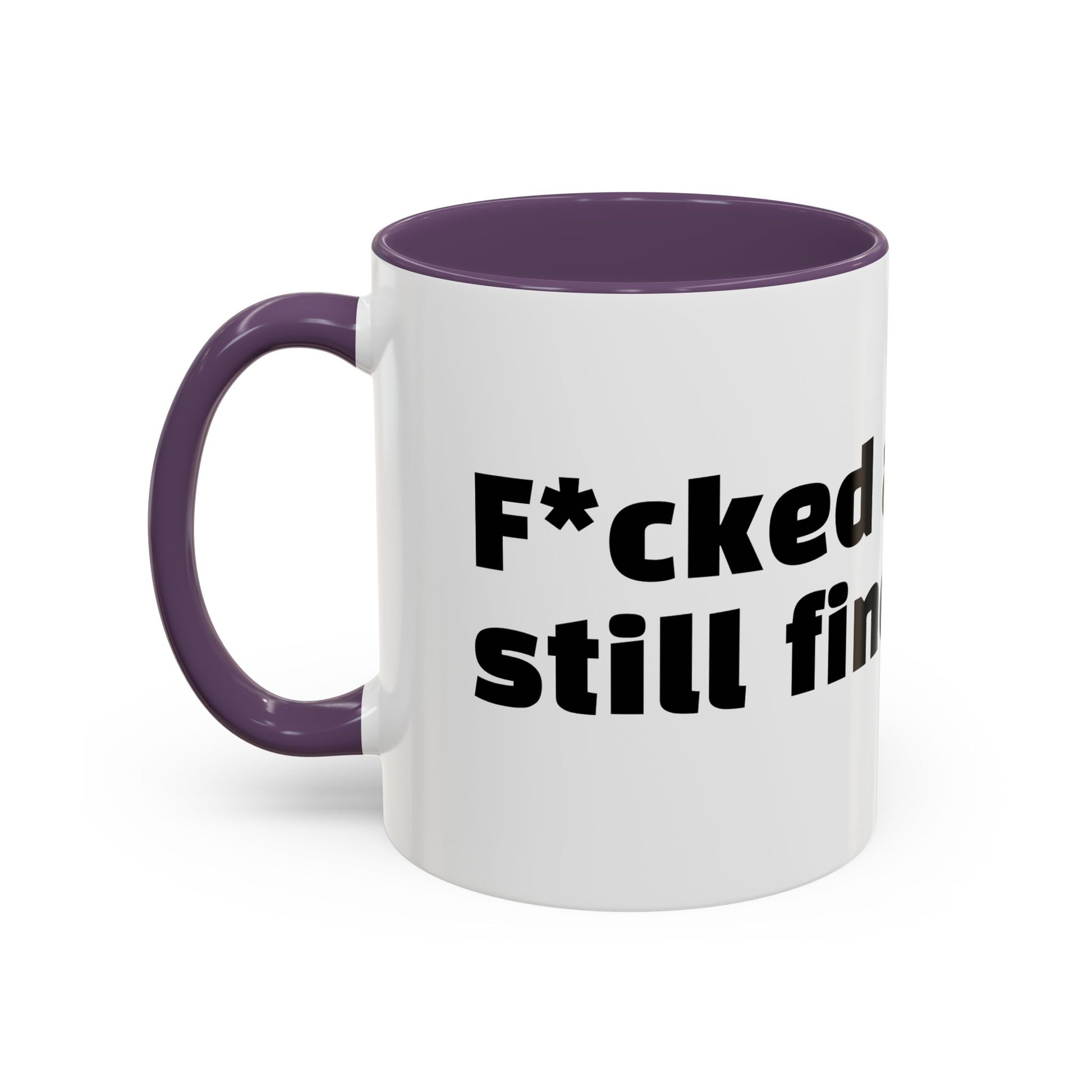 "F*cked around, still finding out."