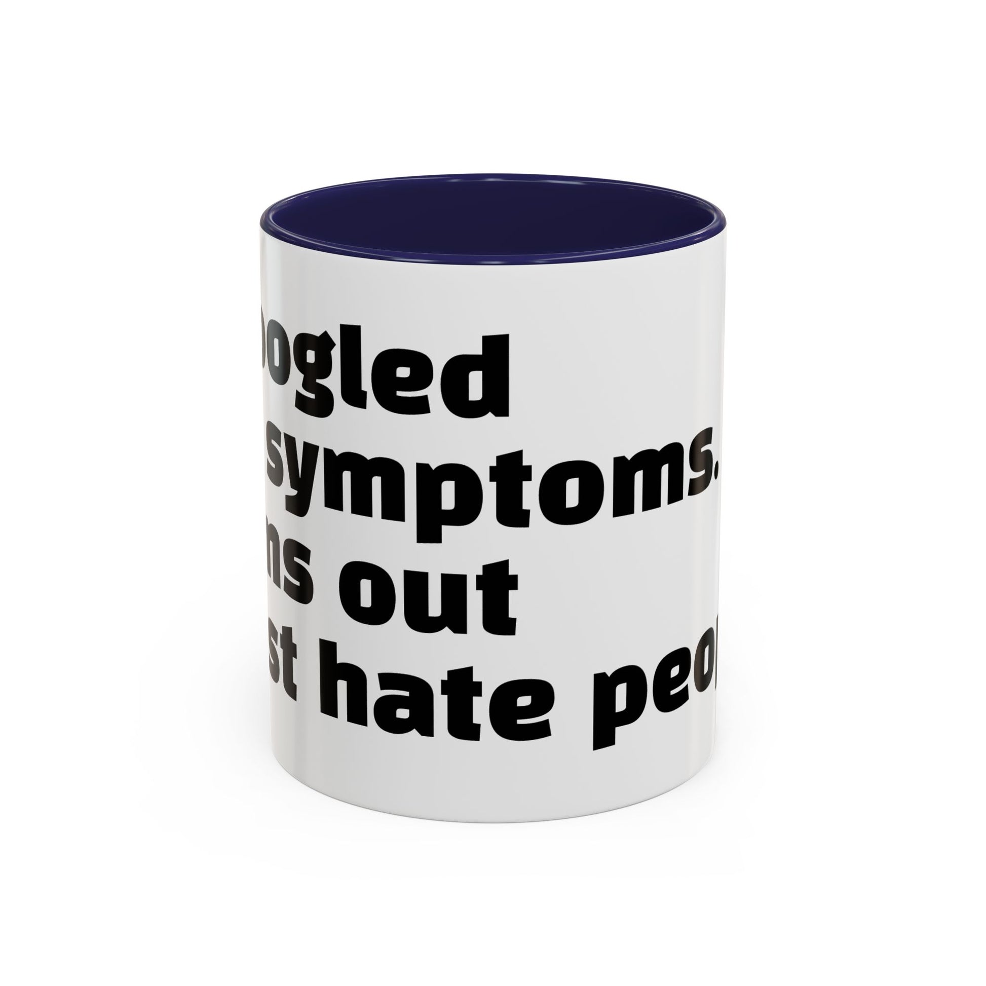 "I Googled my symptoms. Turns out I just hate people."
