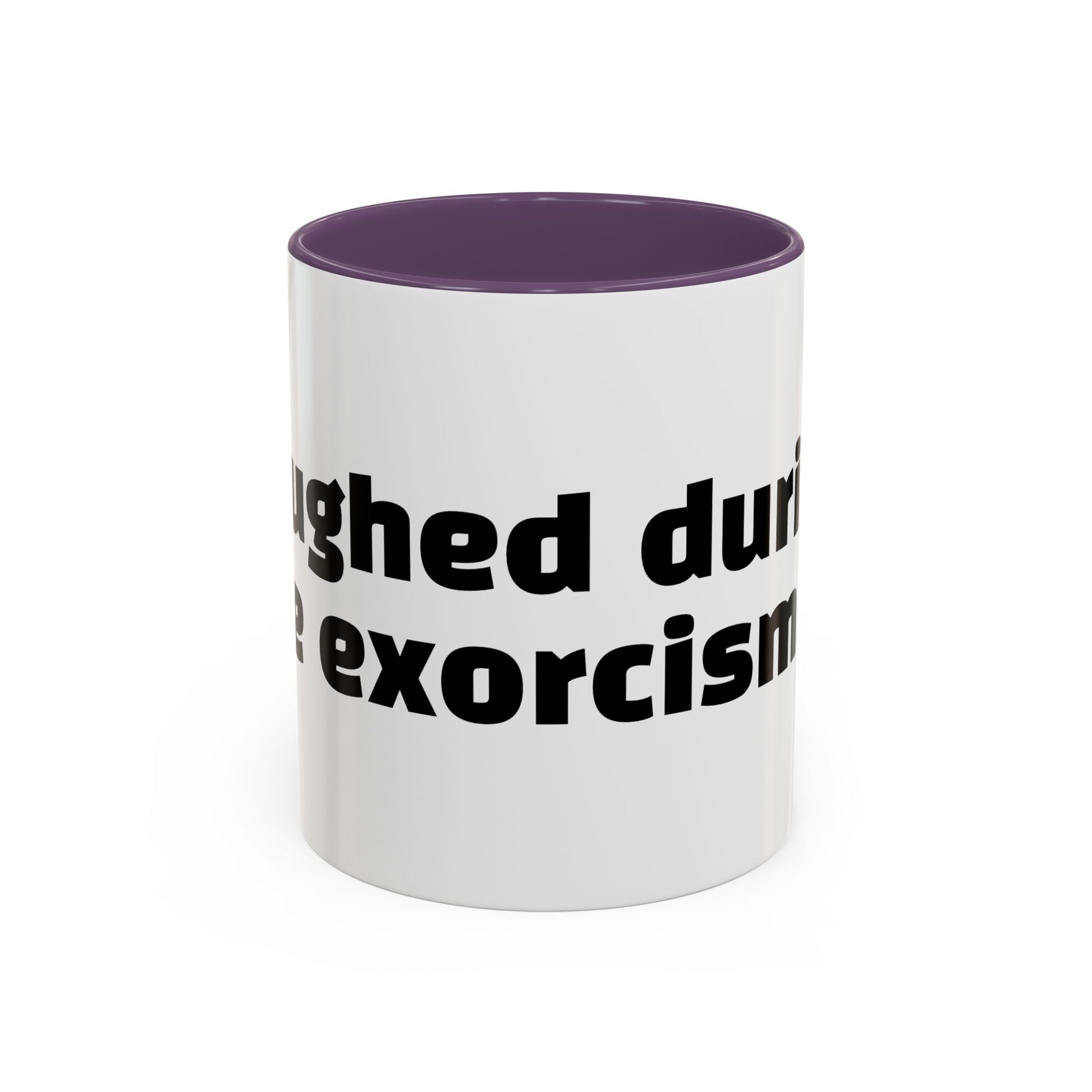"Laughed during the exorcism."