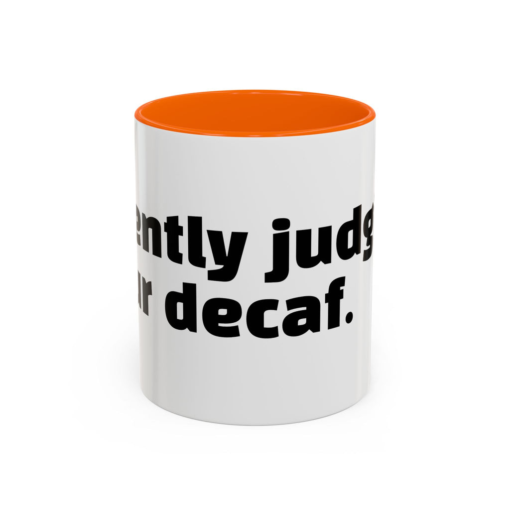 "Silently judging your decaf."