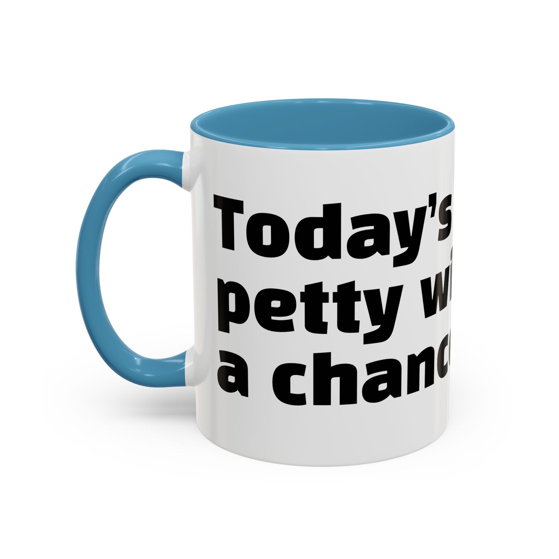 "Today’s forecast: petty with a chance of rage."