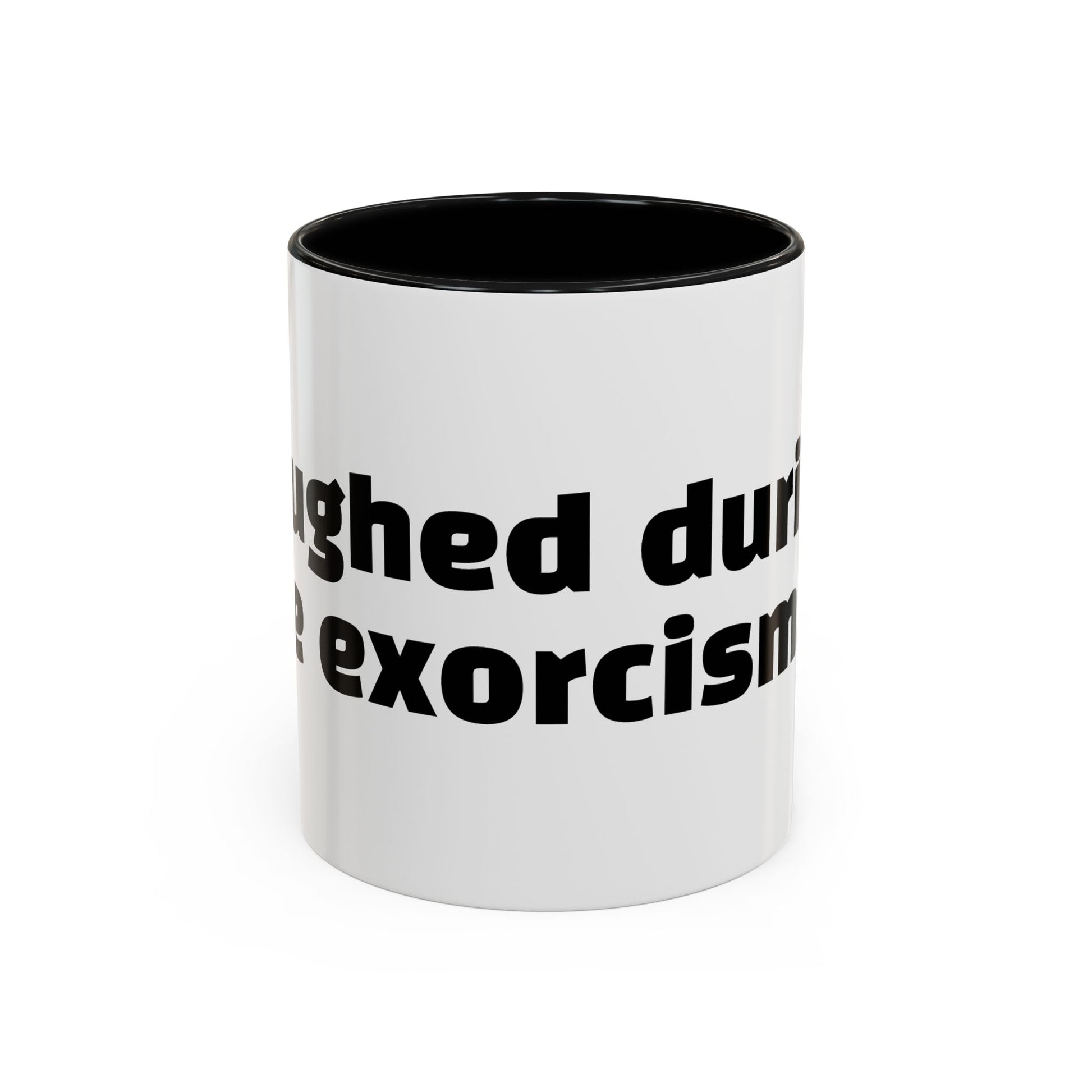 "Laughed during the exorcism."