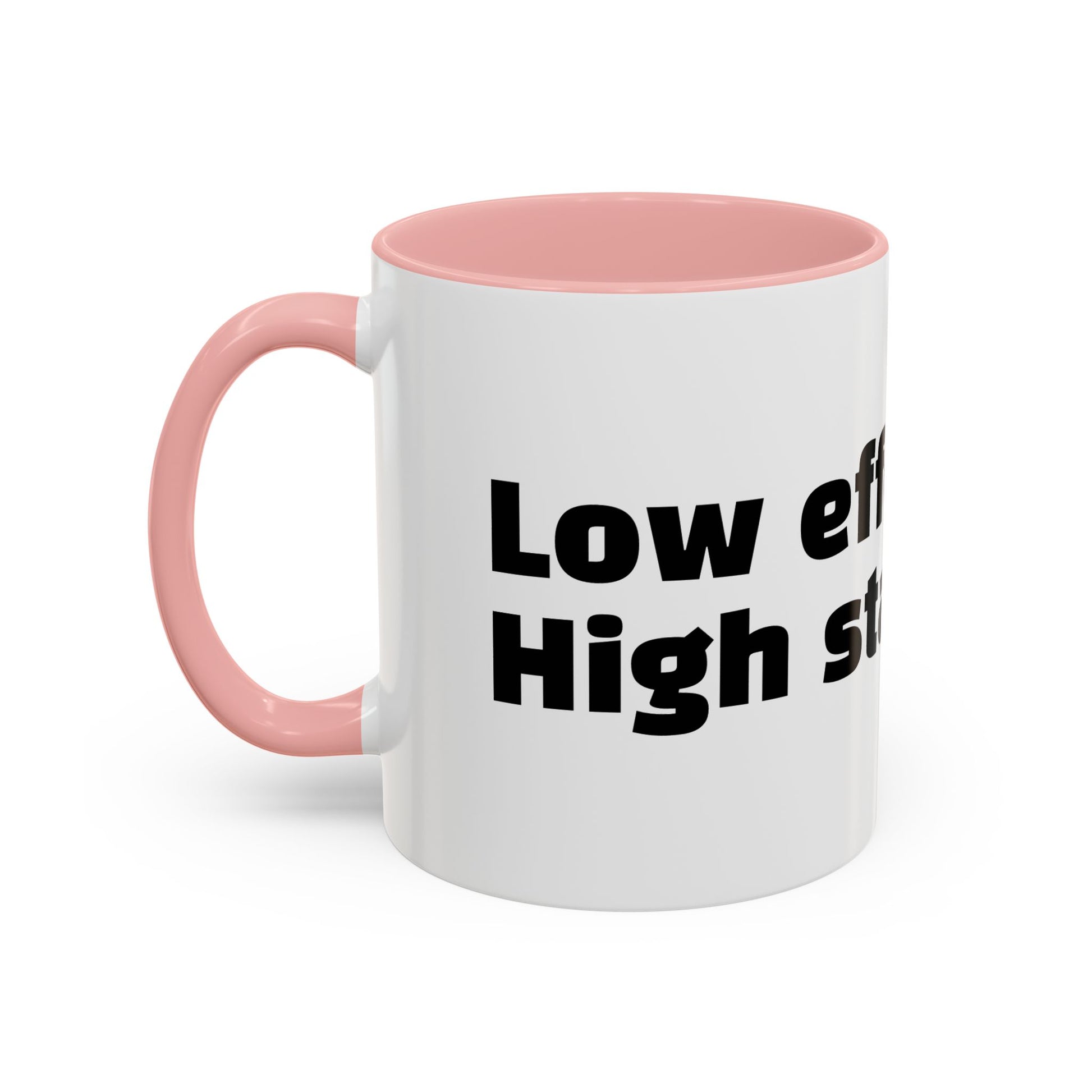 "Low effort. High standards."