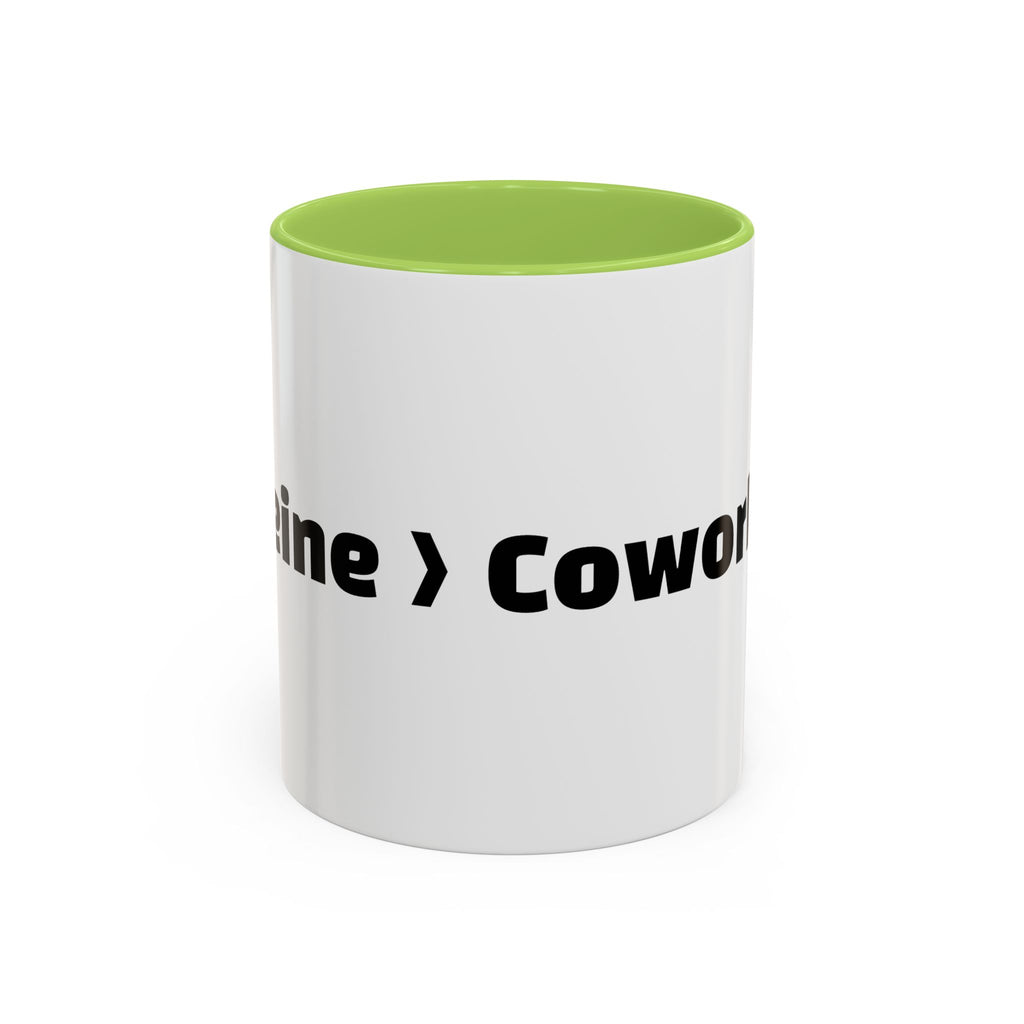 "Caffeine  Coworkers."