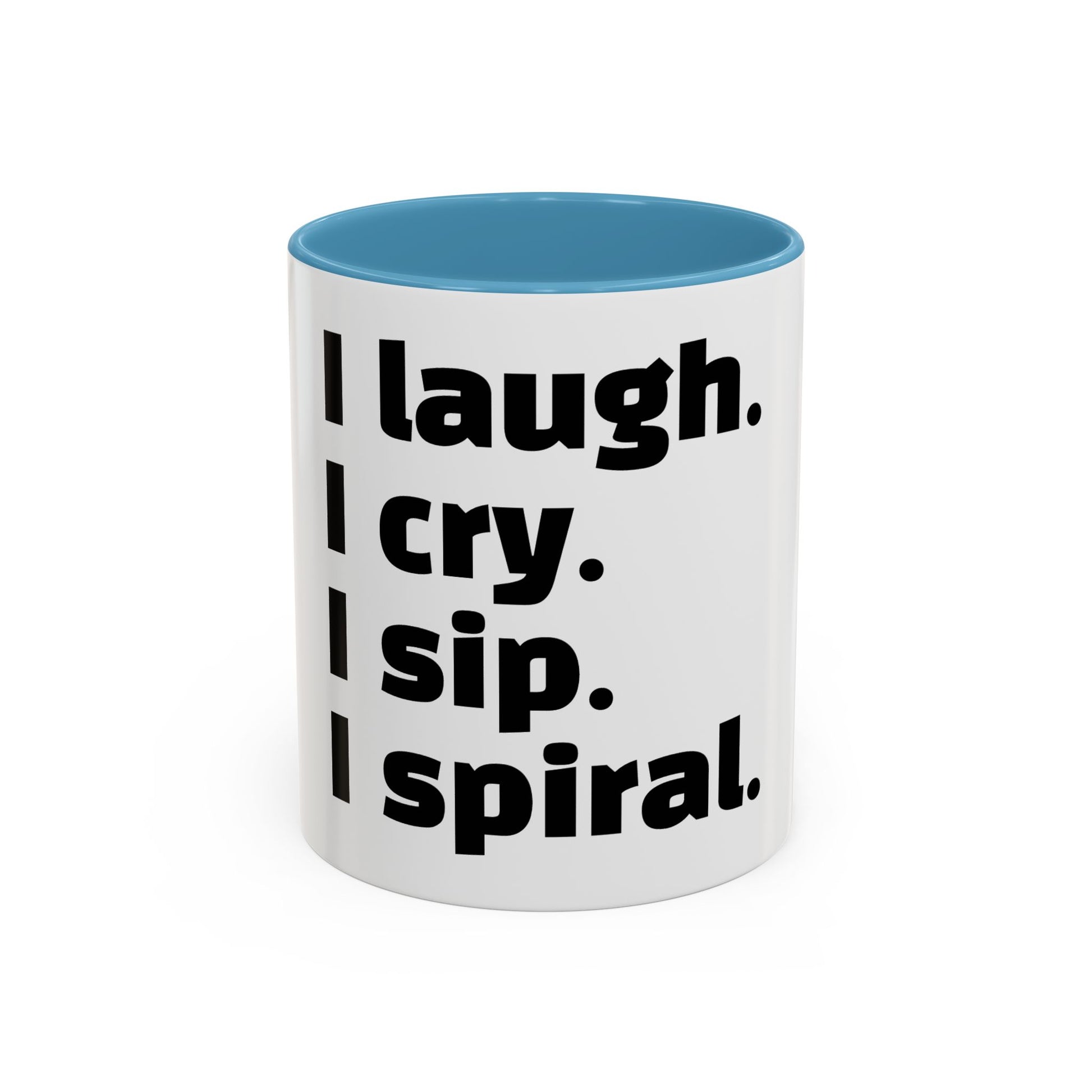 "I laugh. I cry. I sip. I spiral."