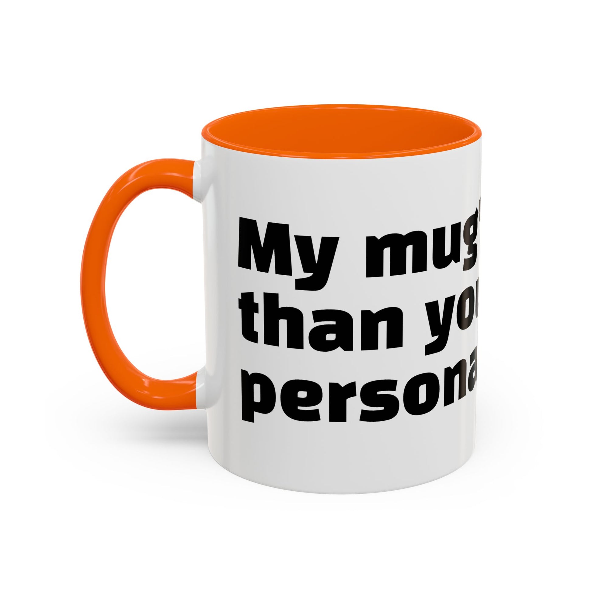 "My mug’s cleaner than your personality."
