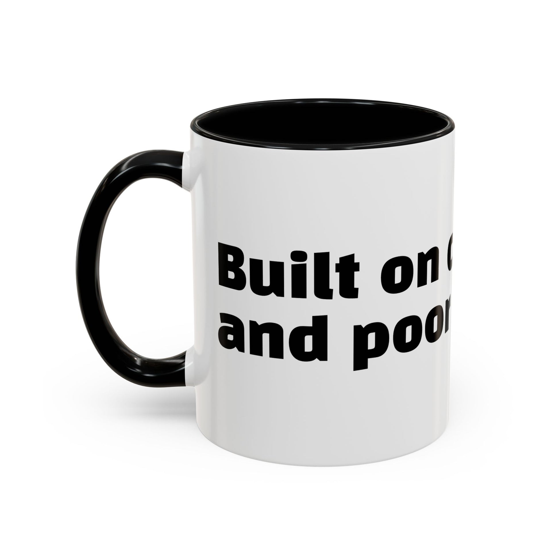 "Built on caffeine and poor decisions."