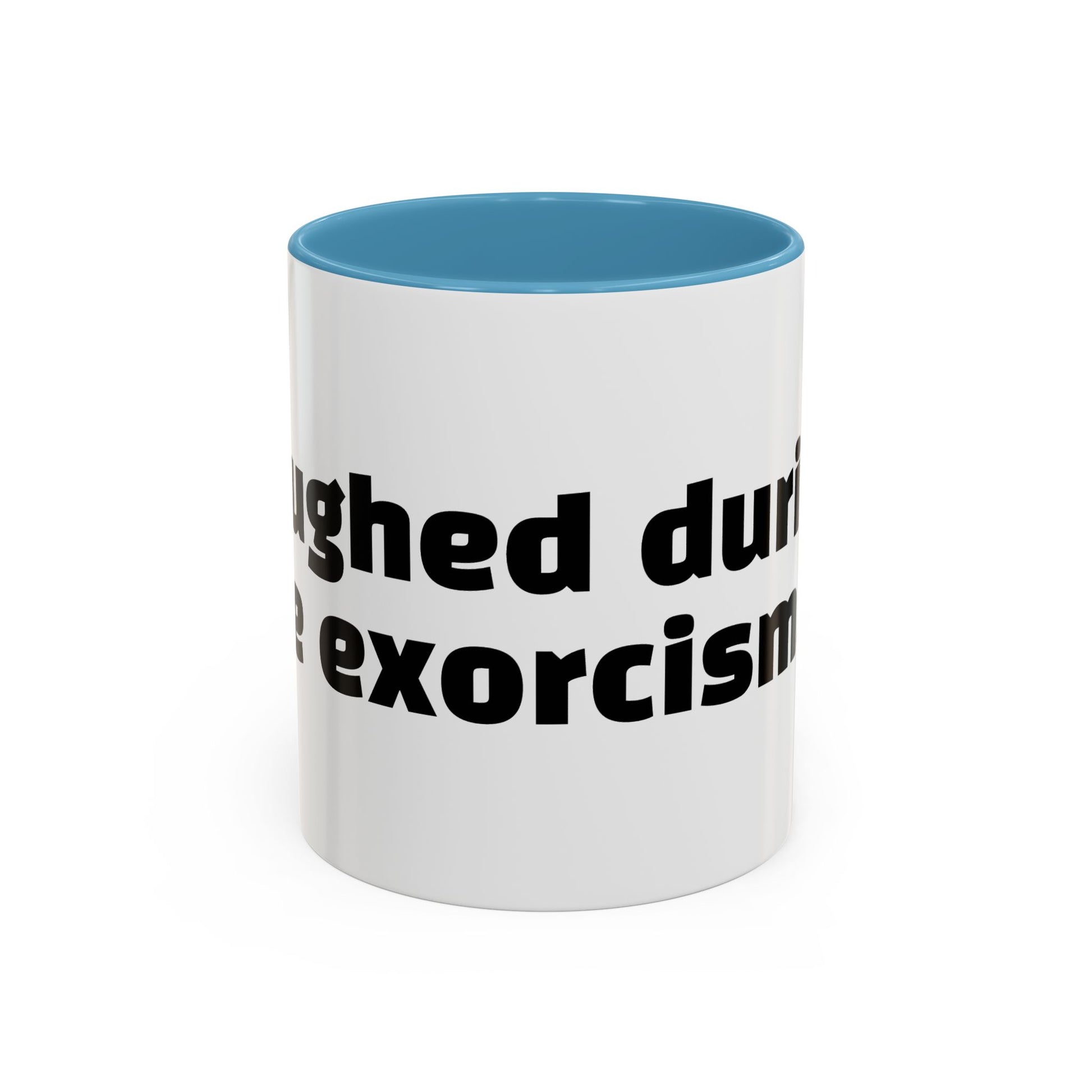 "Laughed during the exorcism."