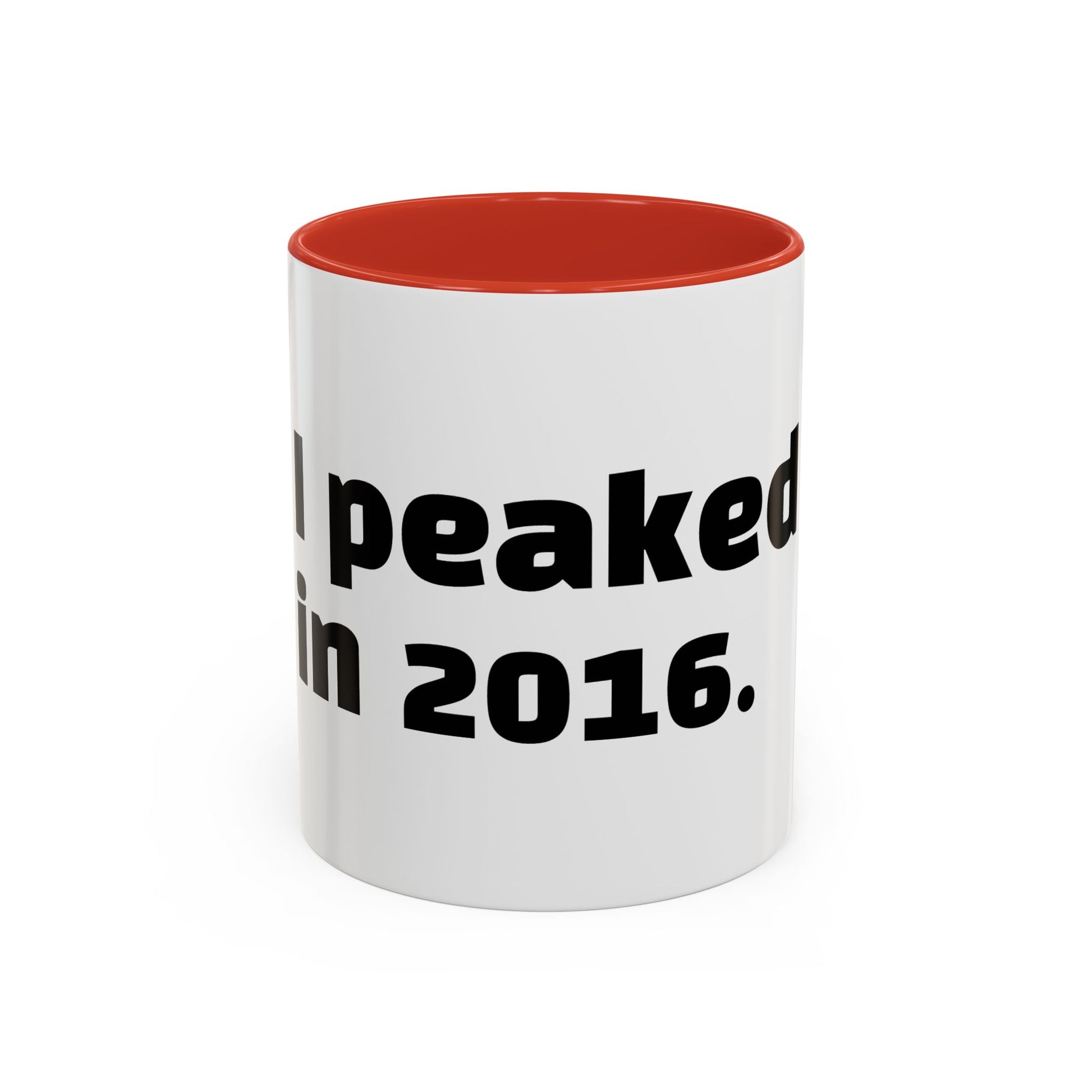 "I peaked in 2016."