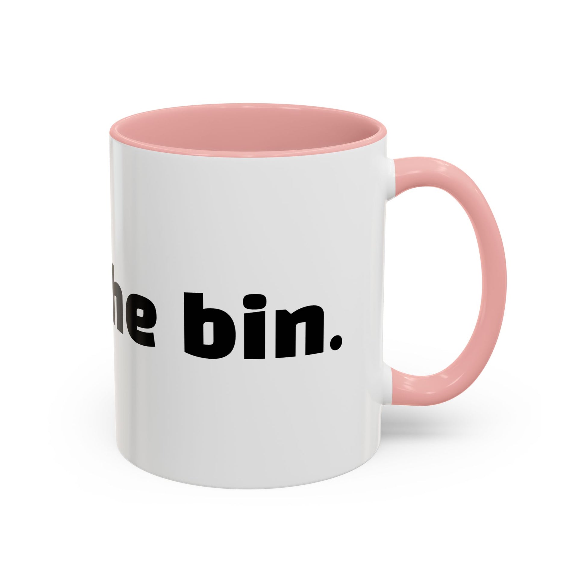 "Get in the bin."
