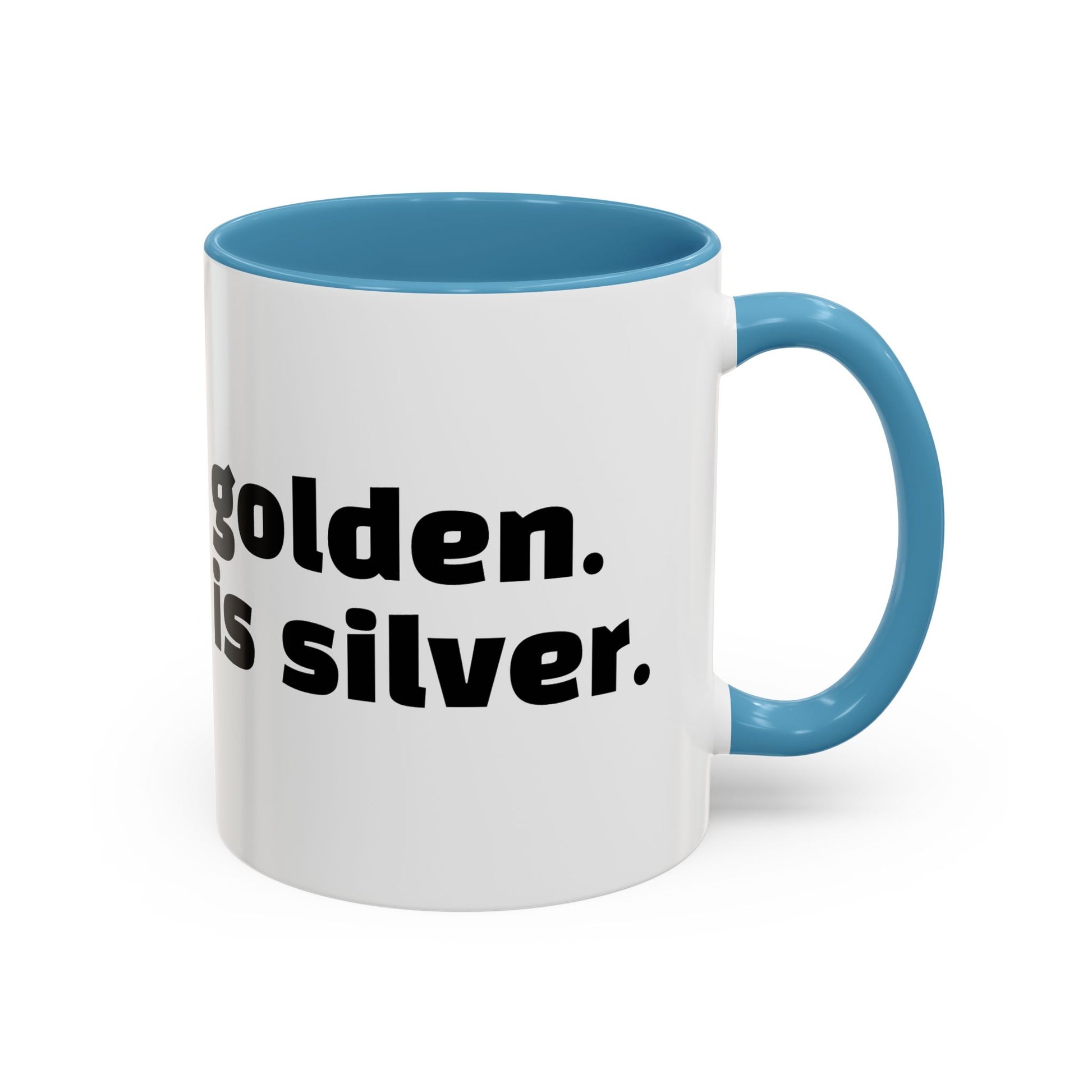 "Silence is golden. Duct tape is silver."