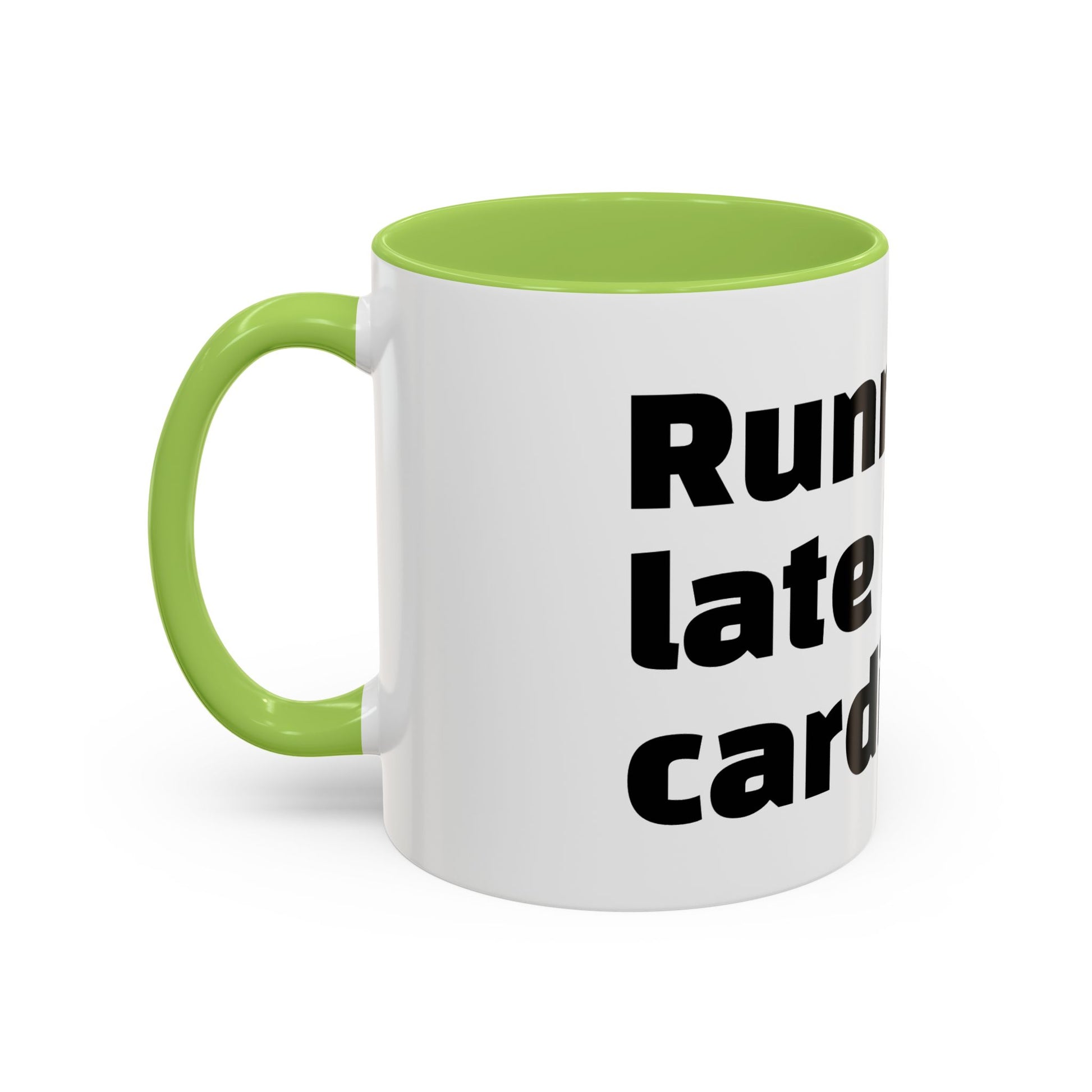 "Running late is my cardio."