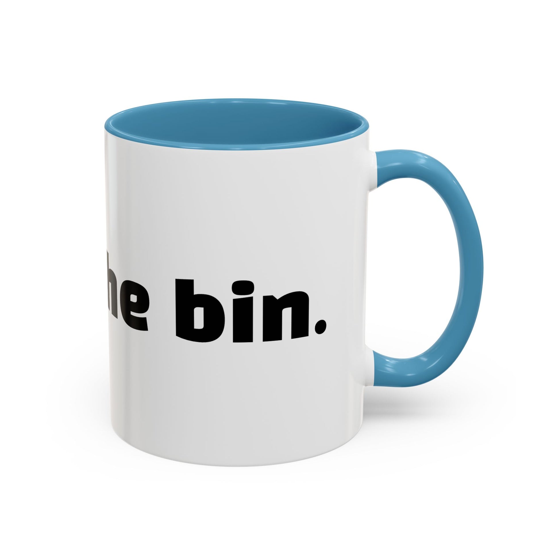 "Get in the bin."