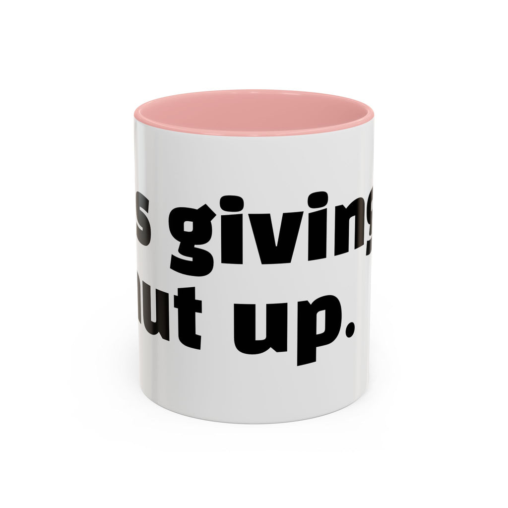 "It’s giving… shut up."