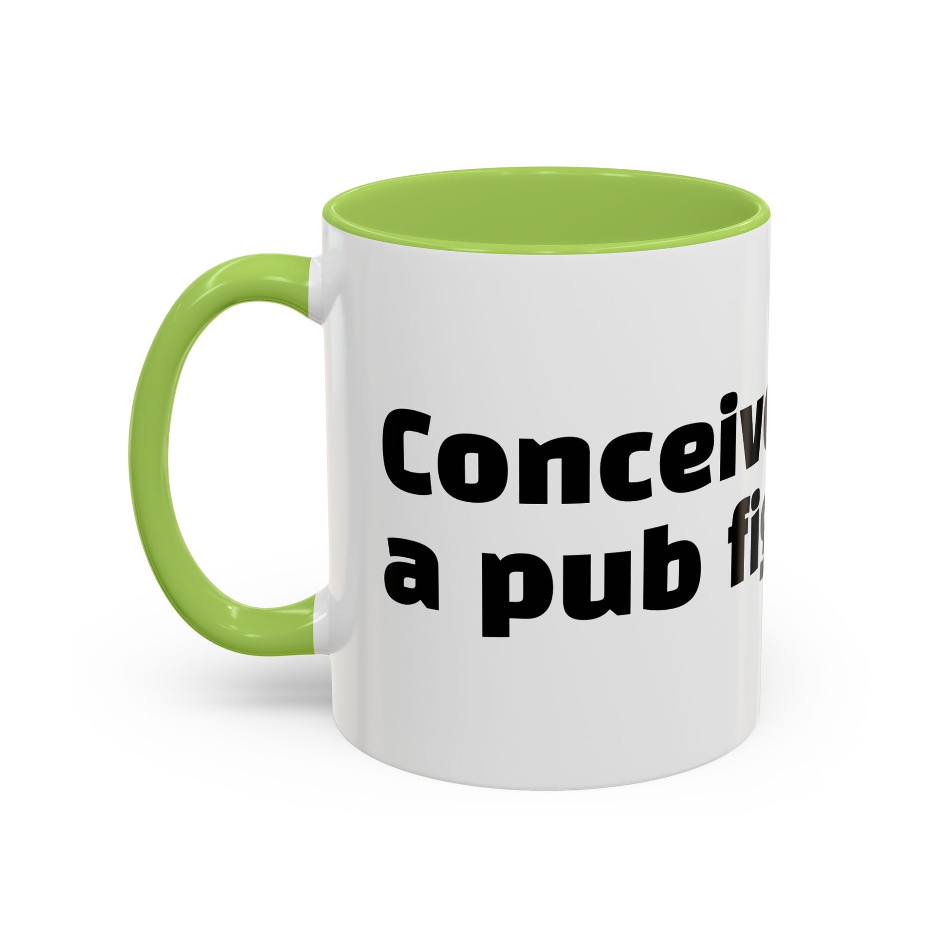 "Conceived during a pub fight."