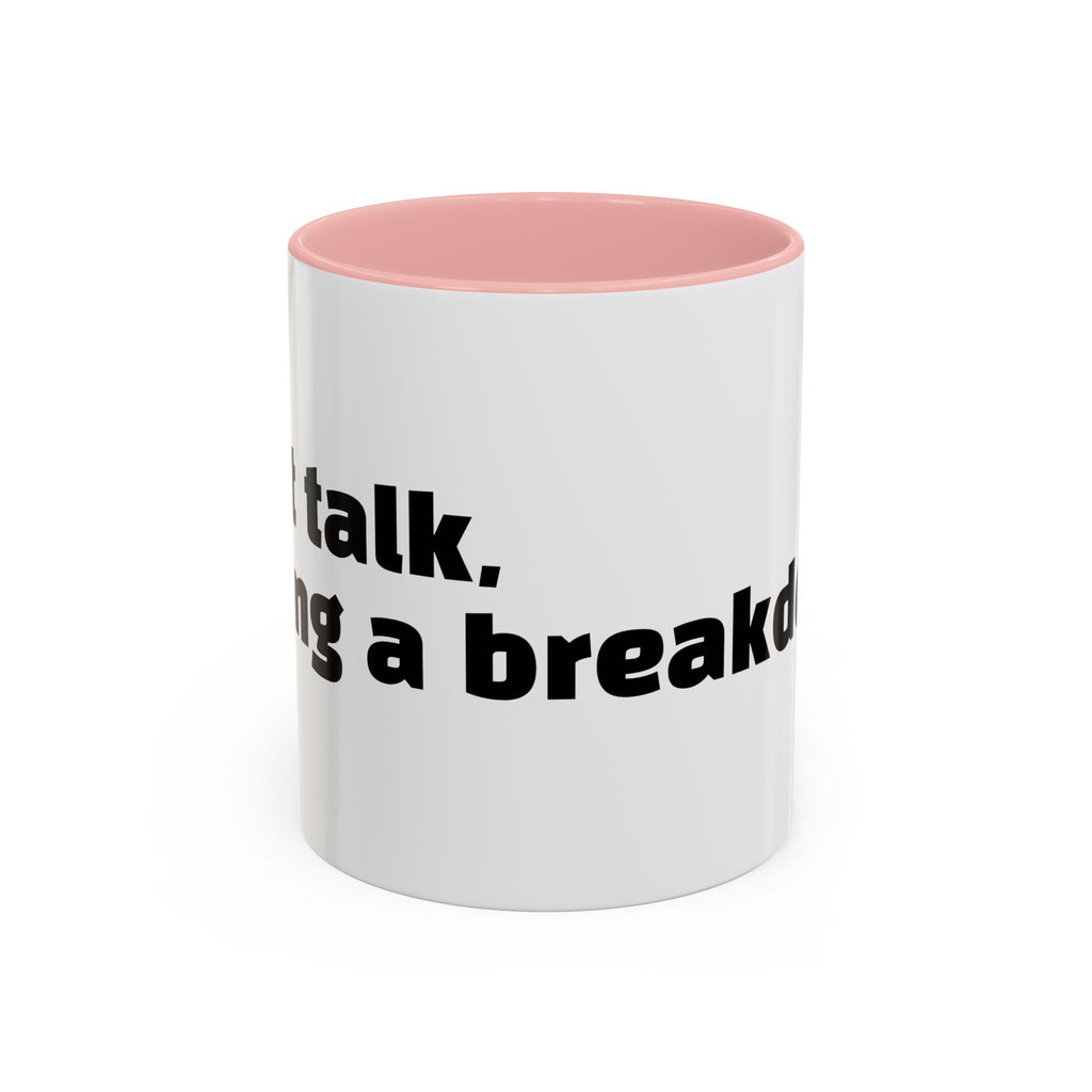"Can’t talk, having a breakdown."