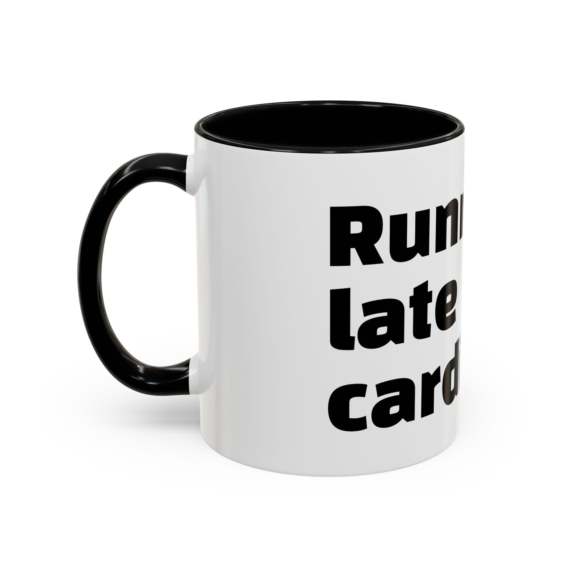 "Running late is my cardio."
