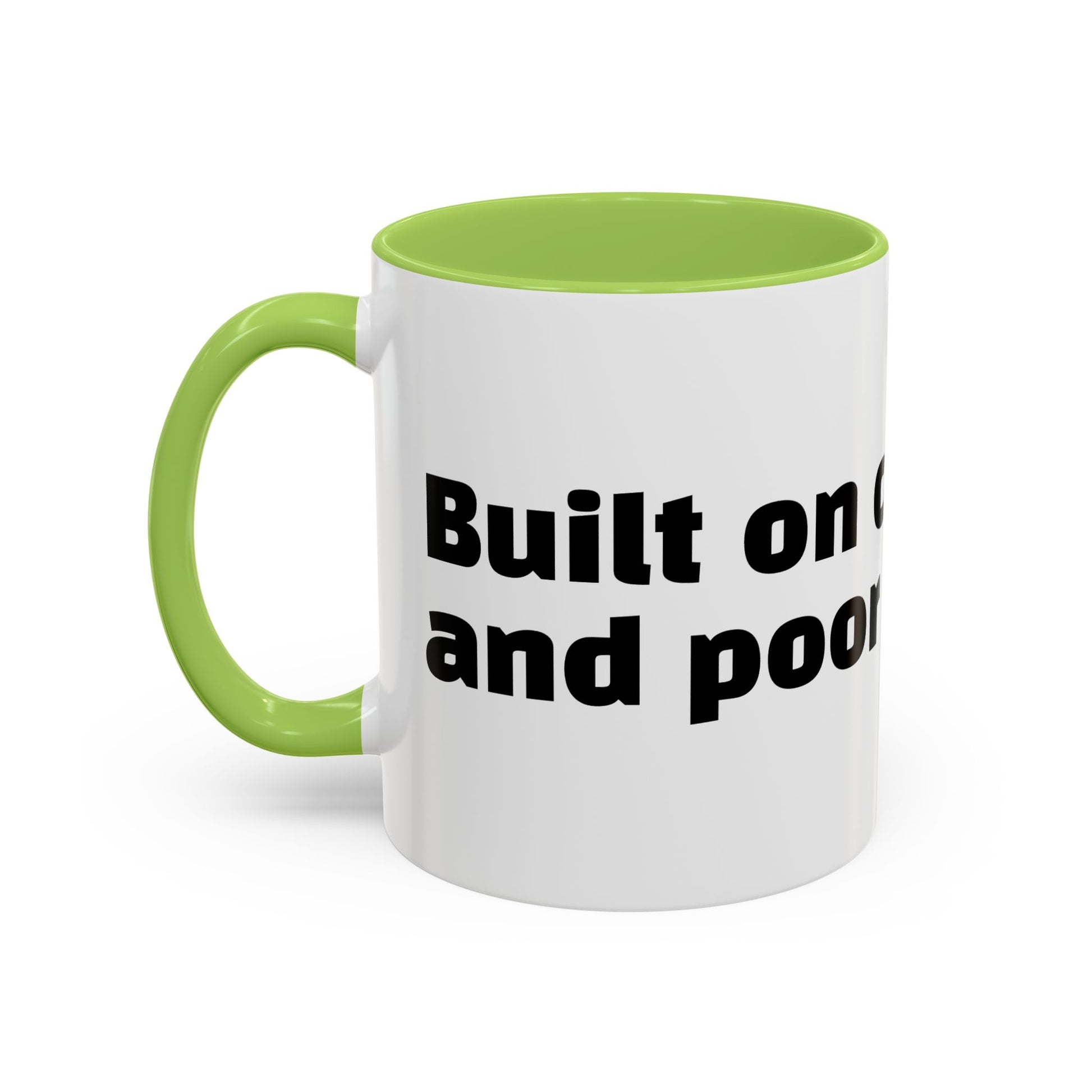 "Built on caffeine and poor decisions."