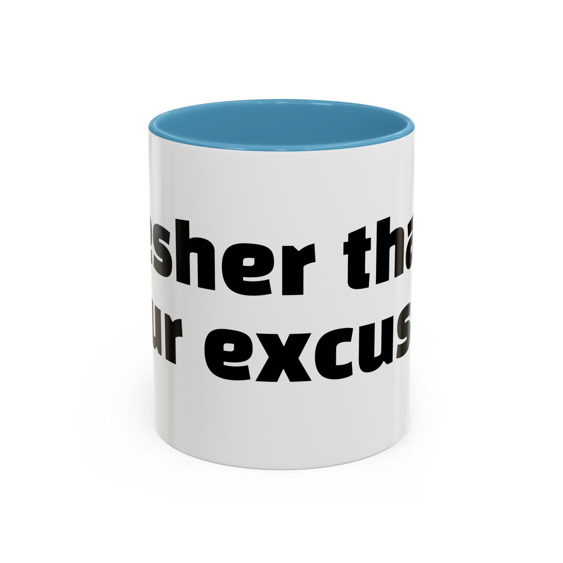 "Fresher than your excuses."