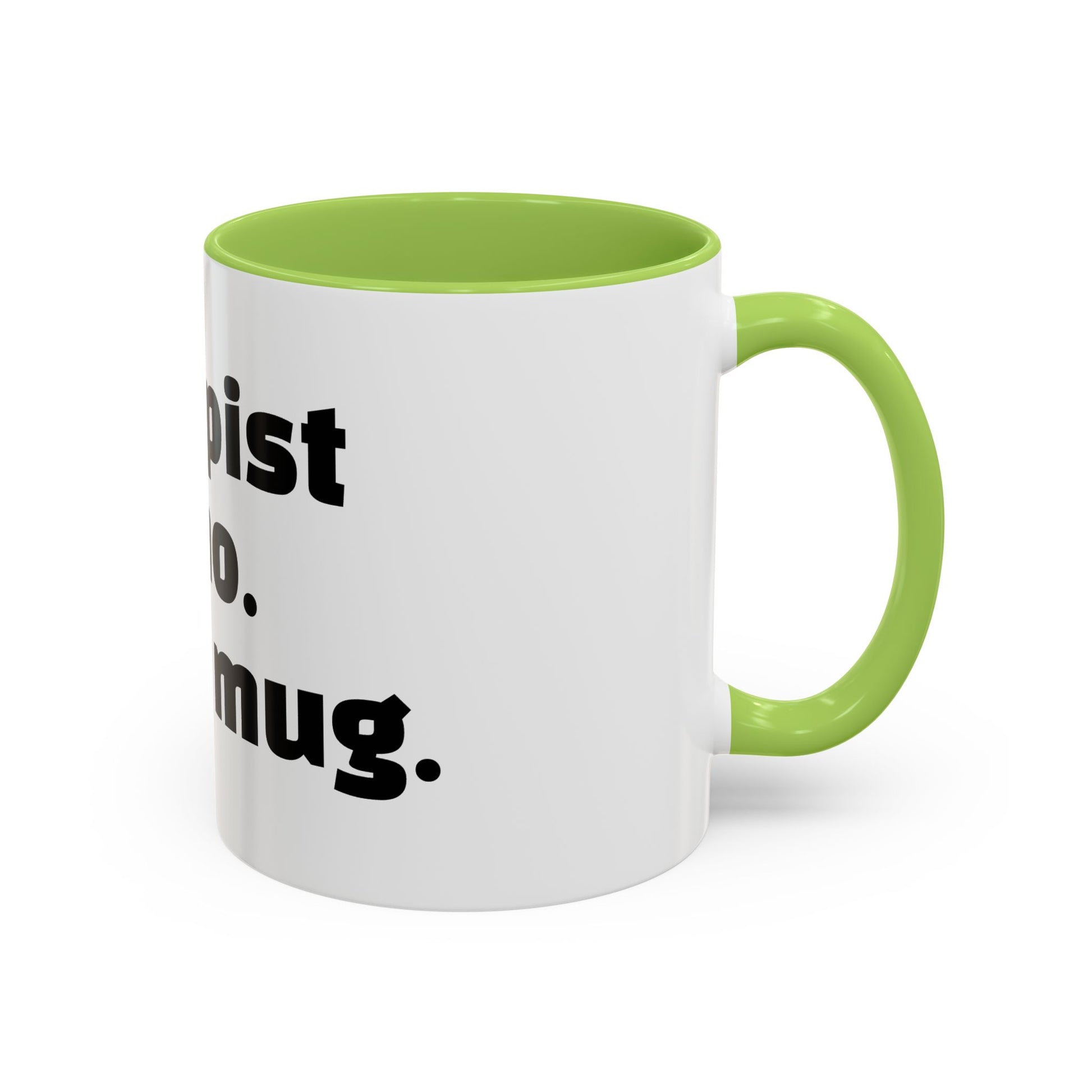 "Therapist said no. I said mug."