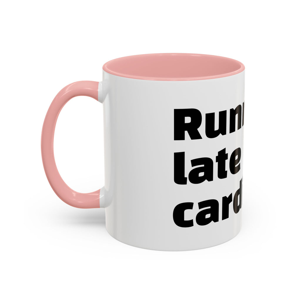 "Running late is my cardio."