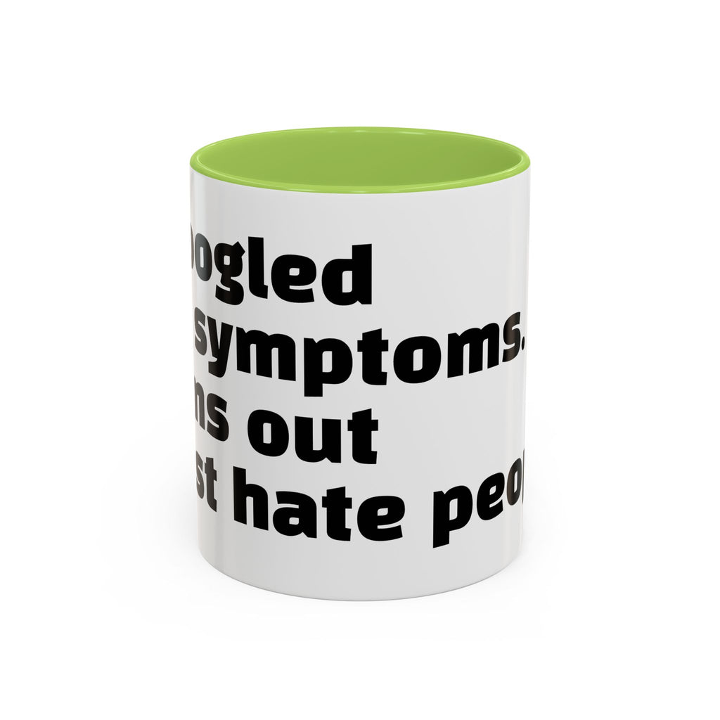 "I Googled my symptoms. Turns out I just hate people."
