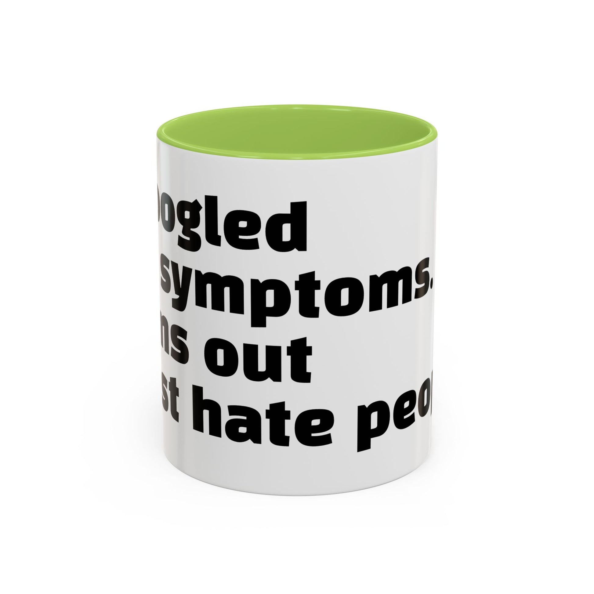 "I Googled my symptoms. Turns out I just hate people."