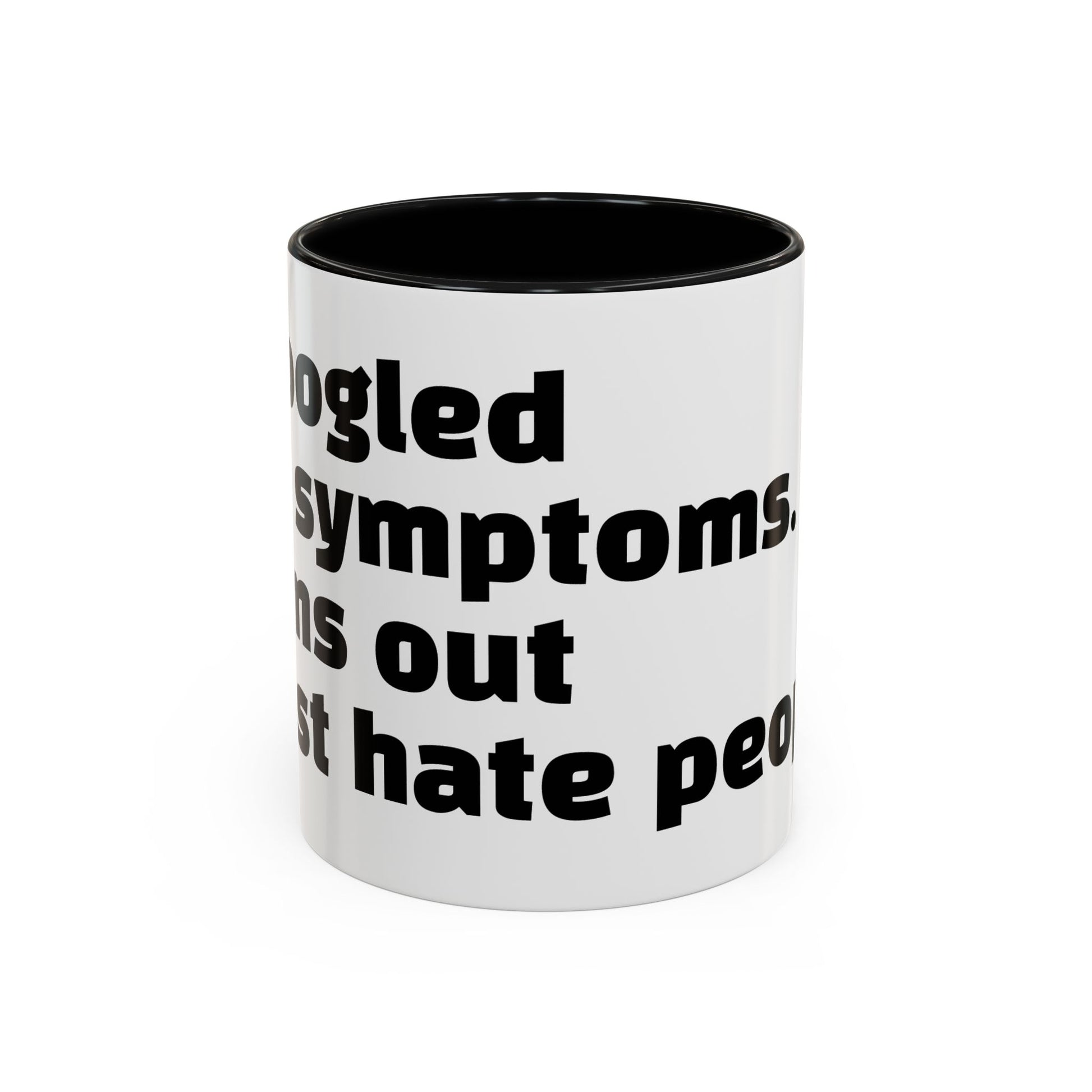 "I Googled my symptoms. Turns out I just hate people."