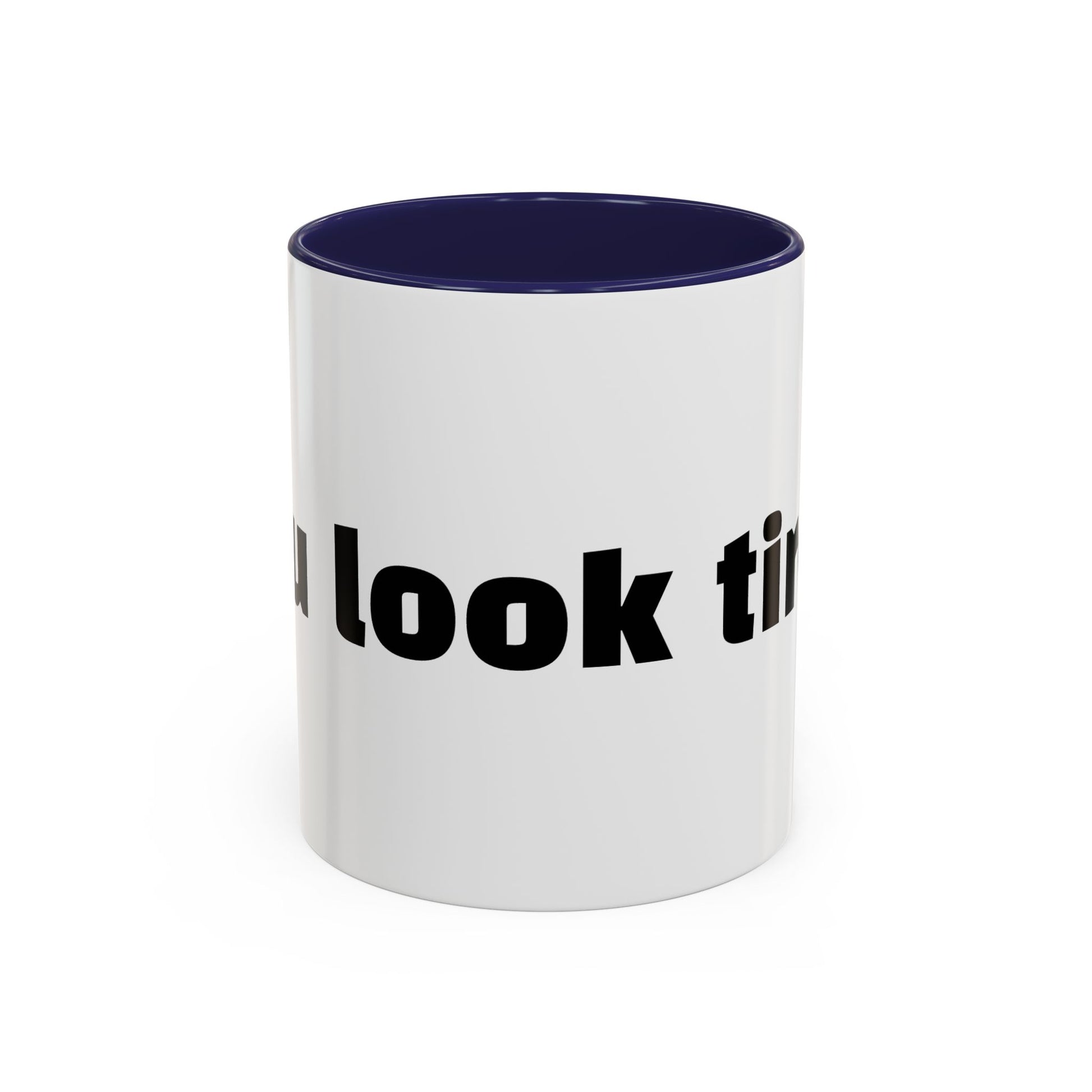 "You look tired."