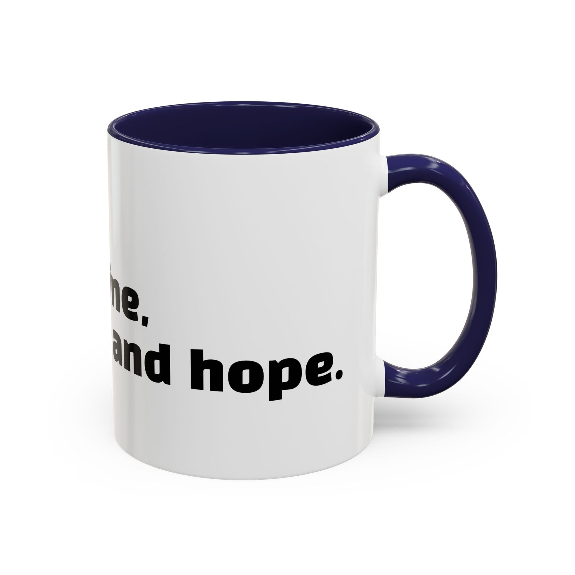 "I don't rise and shine, I caffeinate and hope."