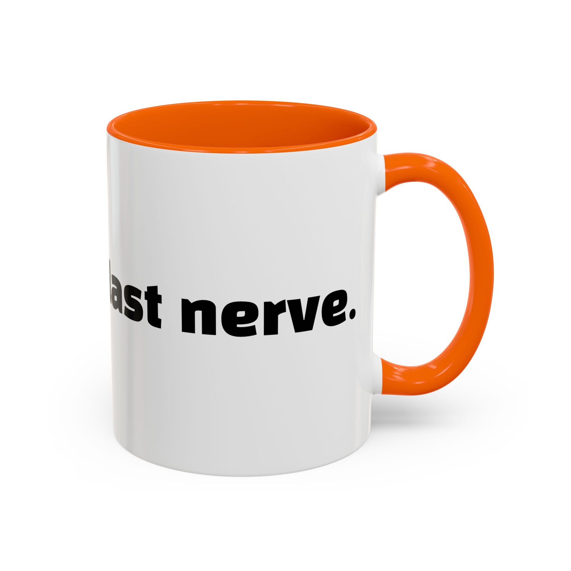 "You vs. my last nerve."