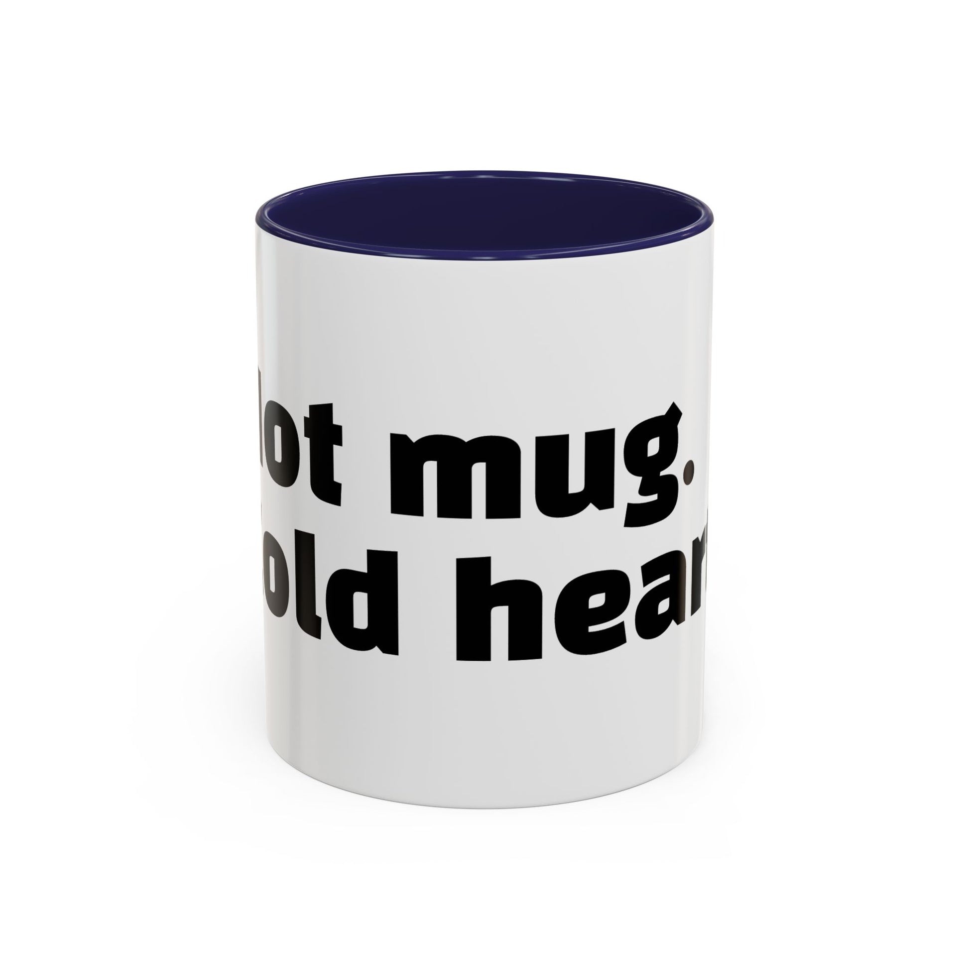 "Hot mug. Cold heart."