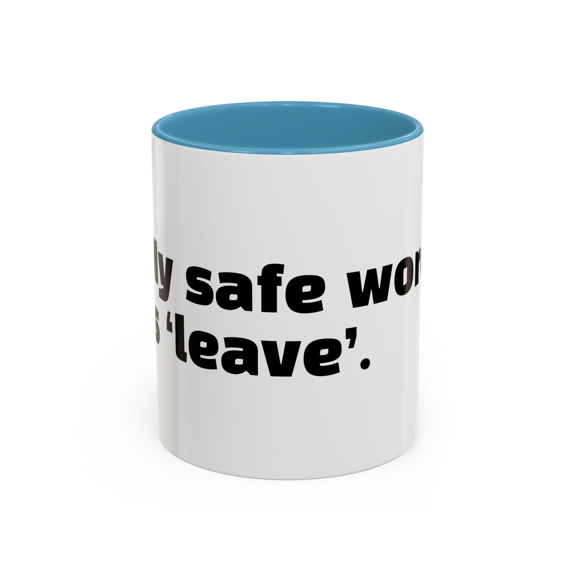 "My safe word is ‘leave’."