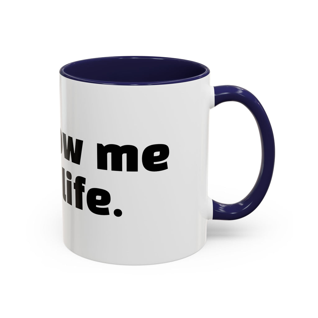 "Unfollow me in real life."