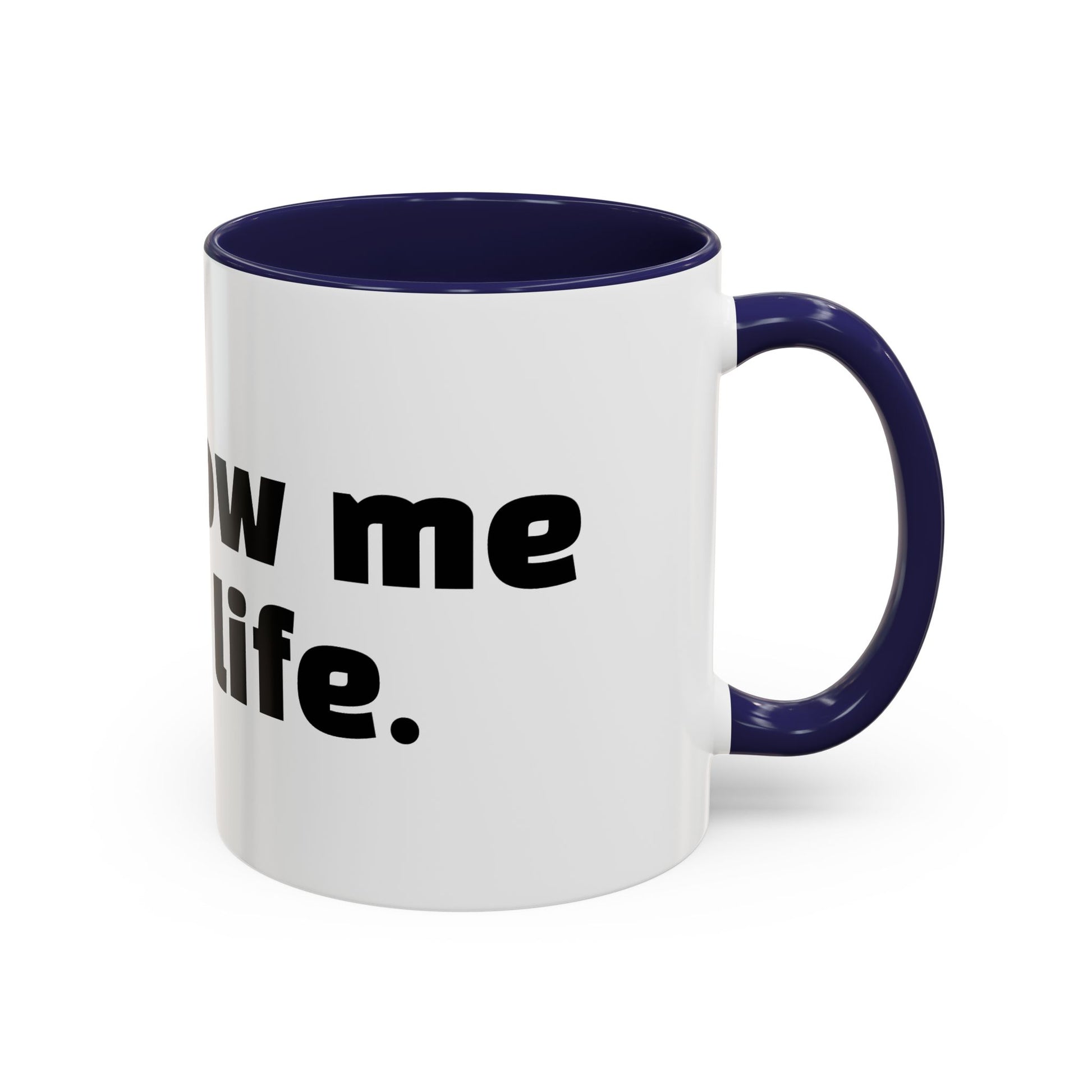 "Unfollow me in real life."
