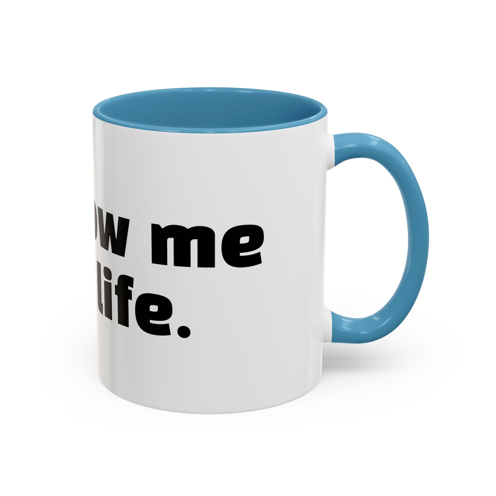 "Unfollow me in real life."
