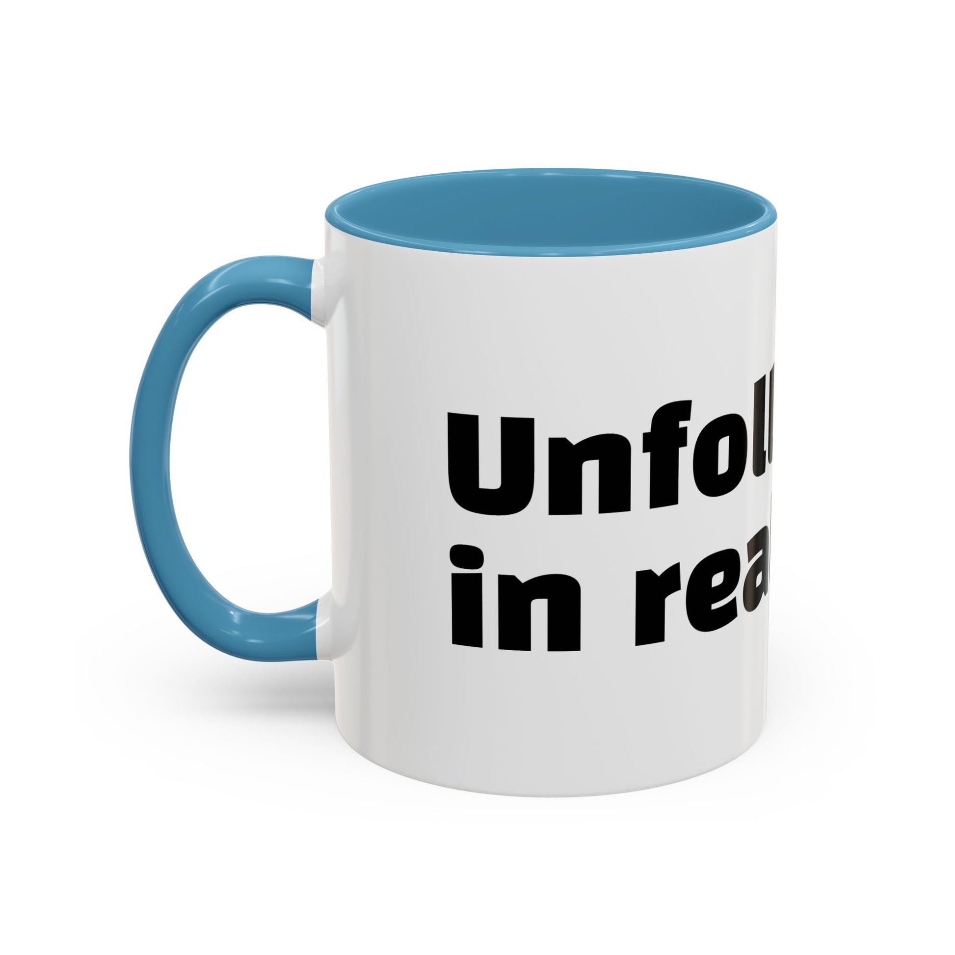 "Unfollow me in real life."