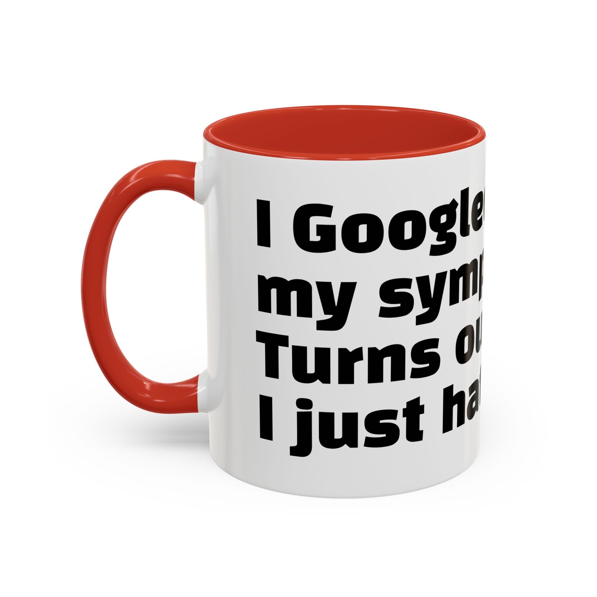 "I Googled my symptoms. Turns out I just hate people."