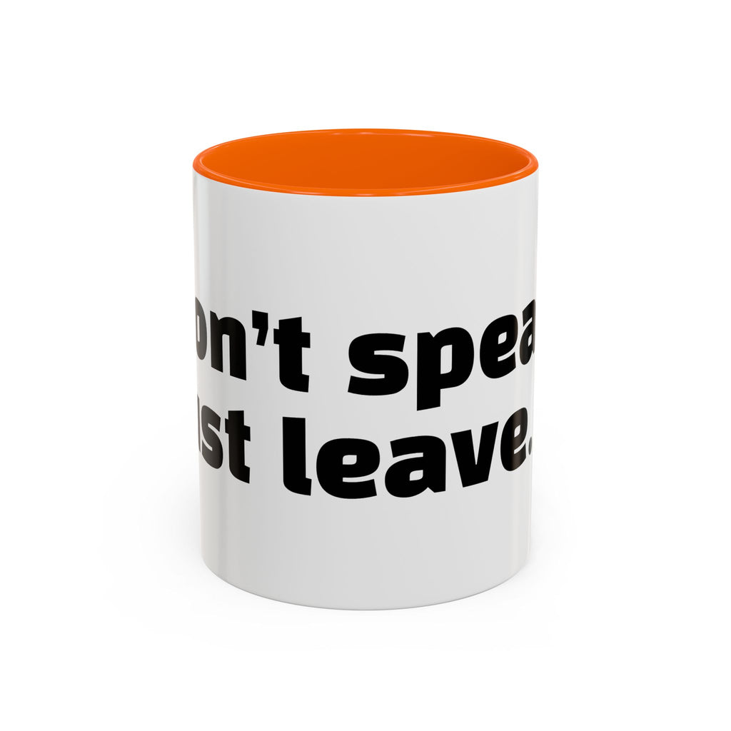 "Don’t speak. Just leave."