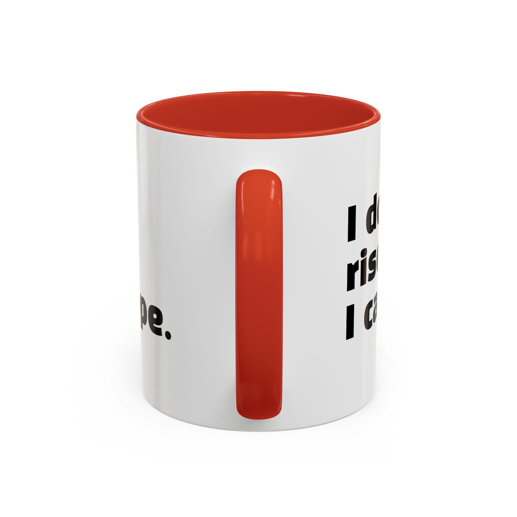"I don't rise and shine, I caffeinate and hope."