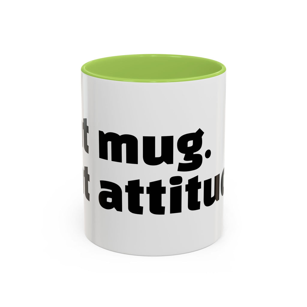 "Sht mug. Sht attitude.”