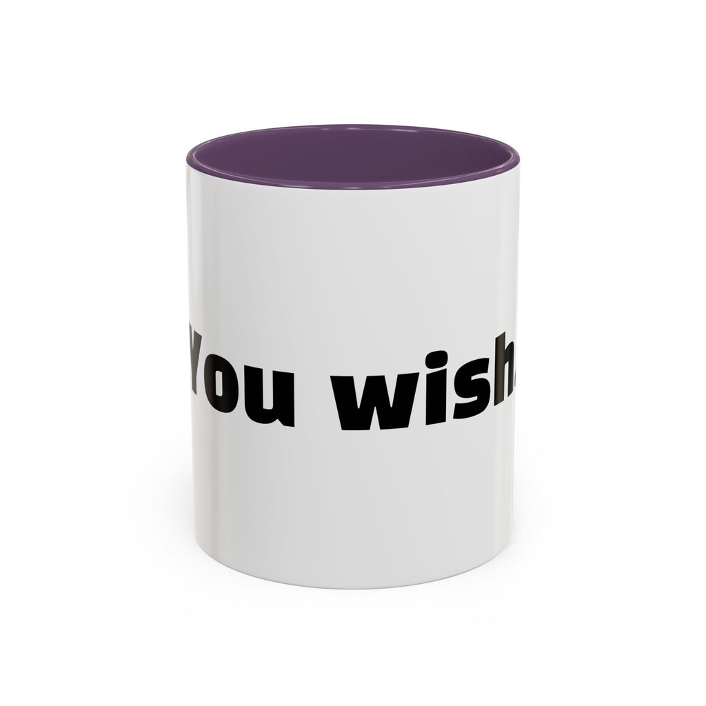 "You wish."