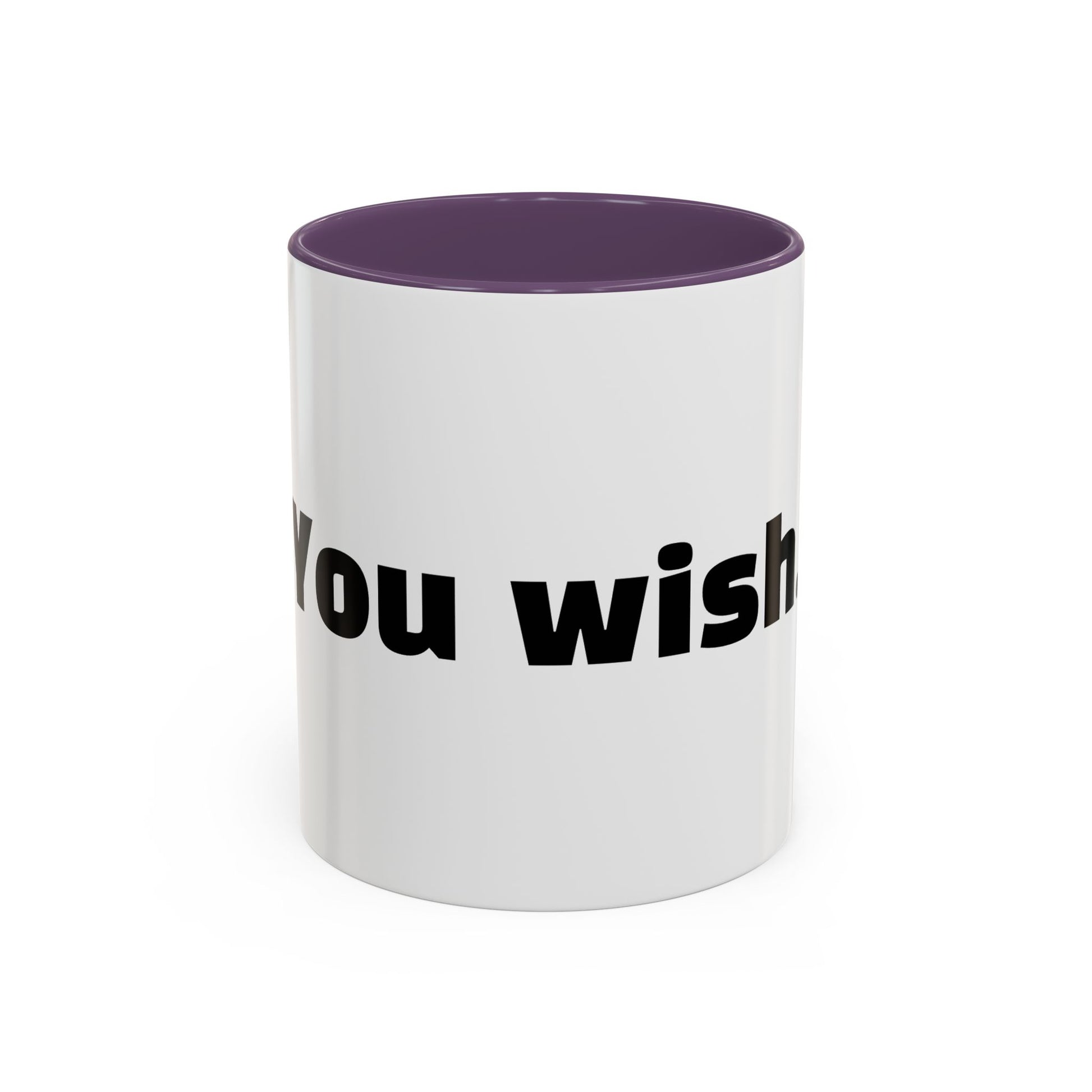 "You wish."
