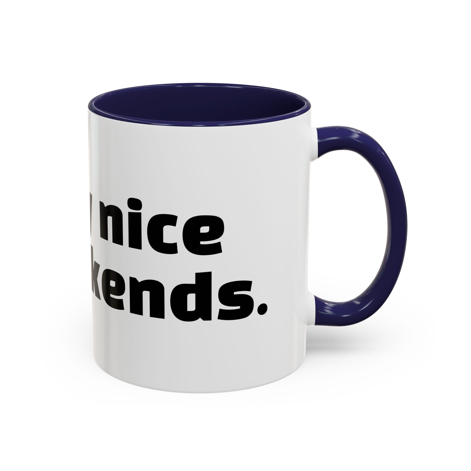 "I’m only nice on weekends."