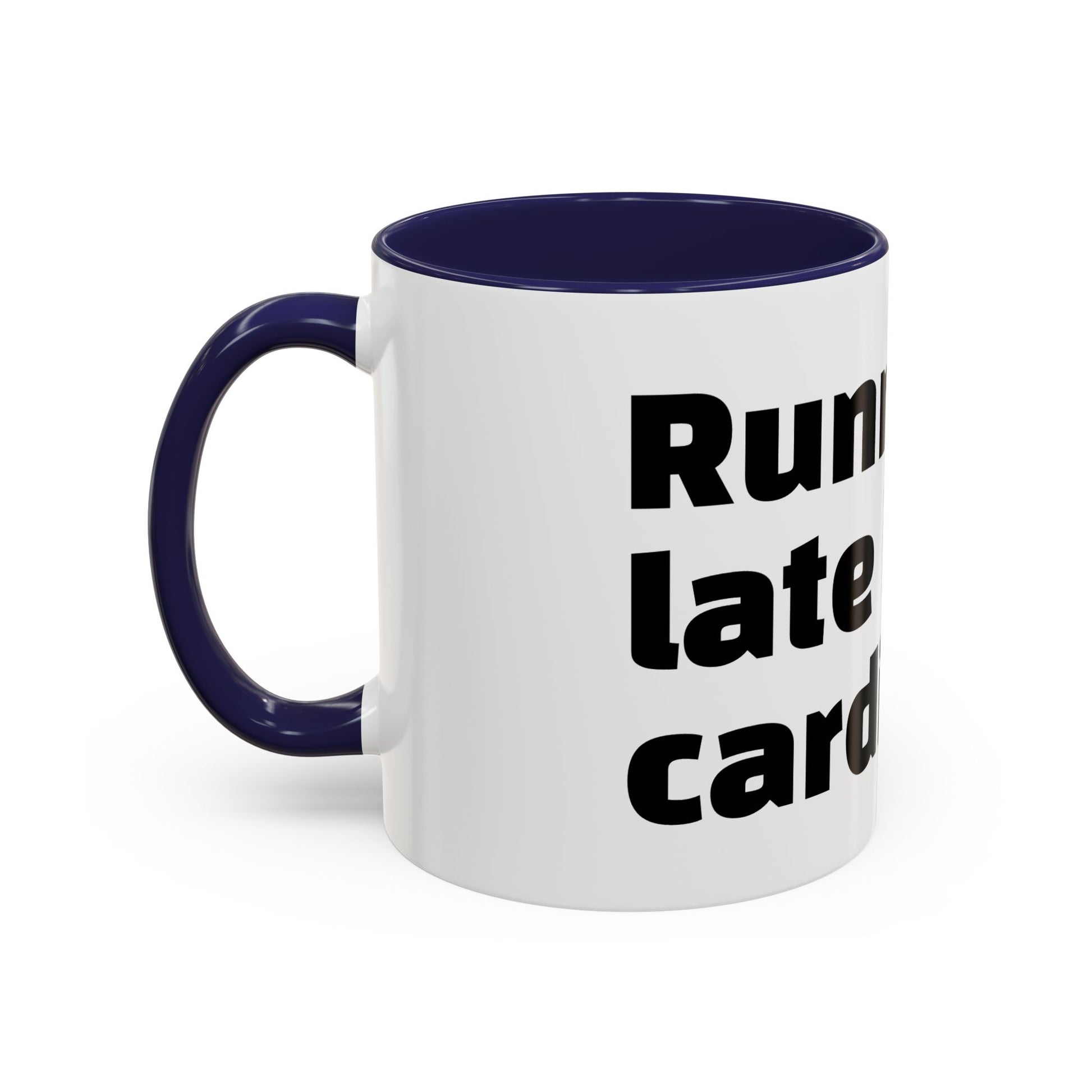 "Running late is my cardio."