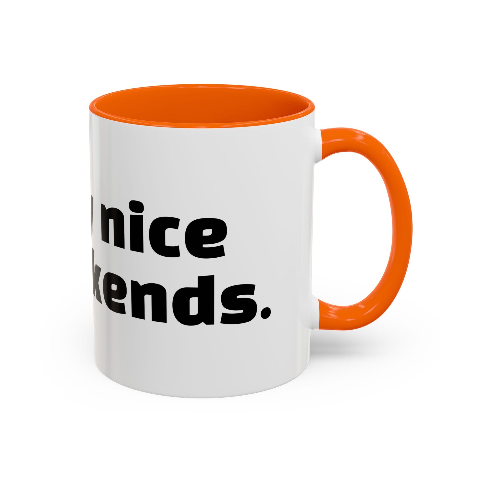 "I’m only nice on weekends."