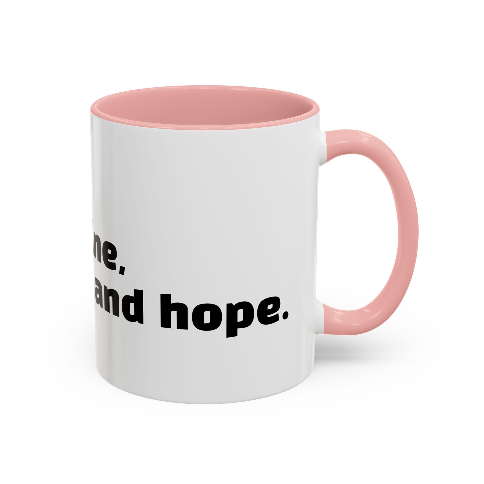 "I don't rise and shine, I caffeinate and hope."