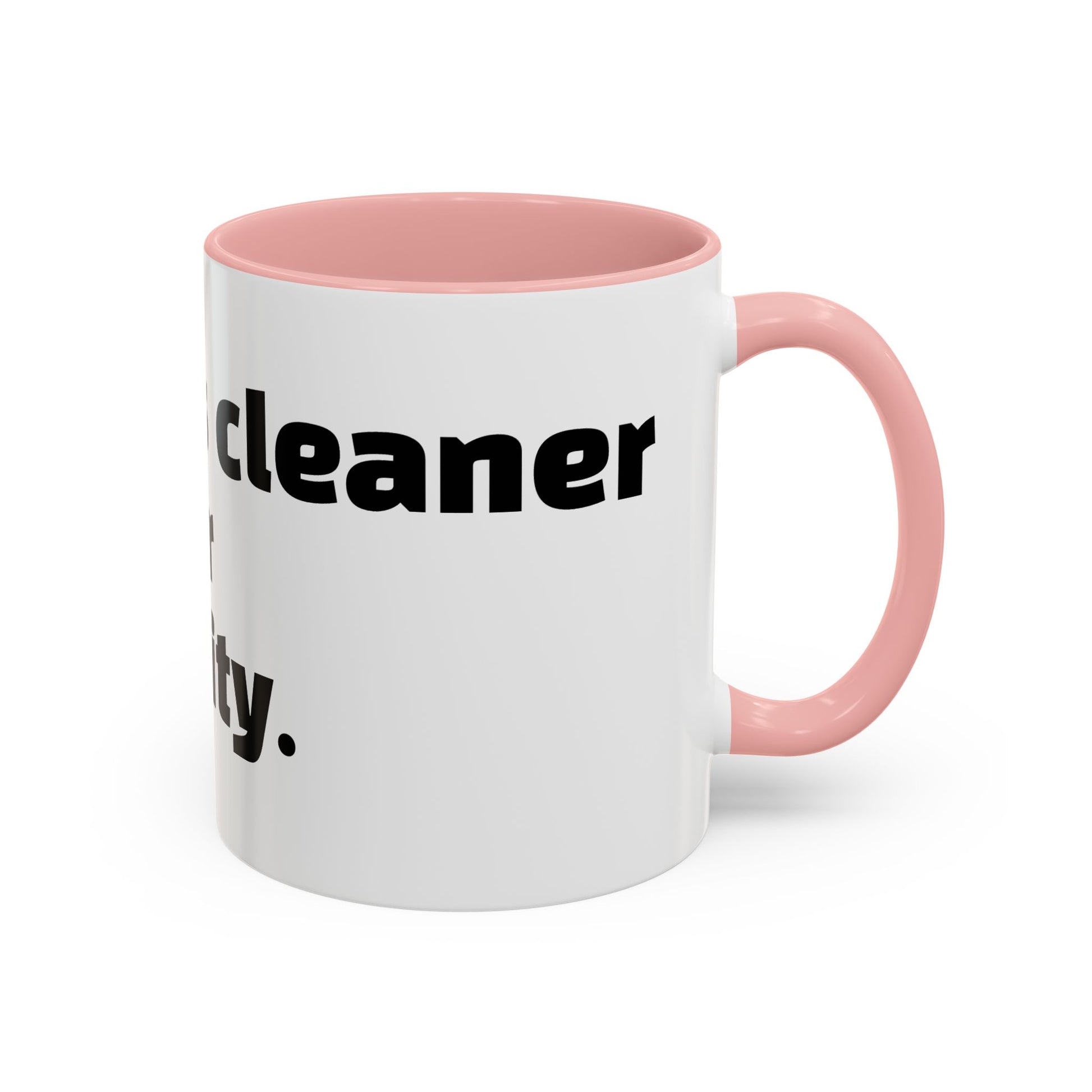 "My mug’s cleaner than your personality."
