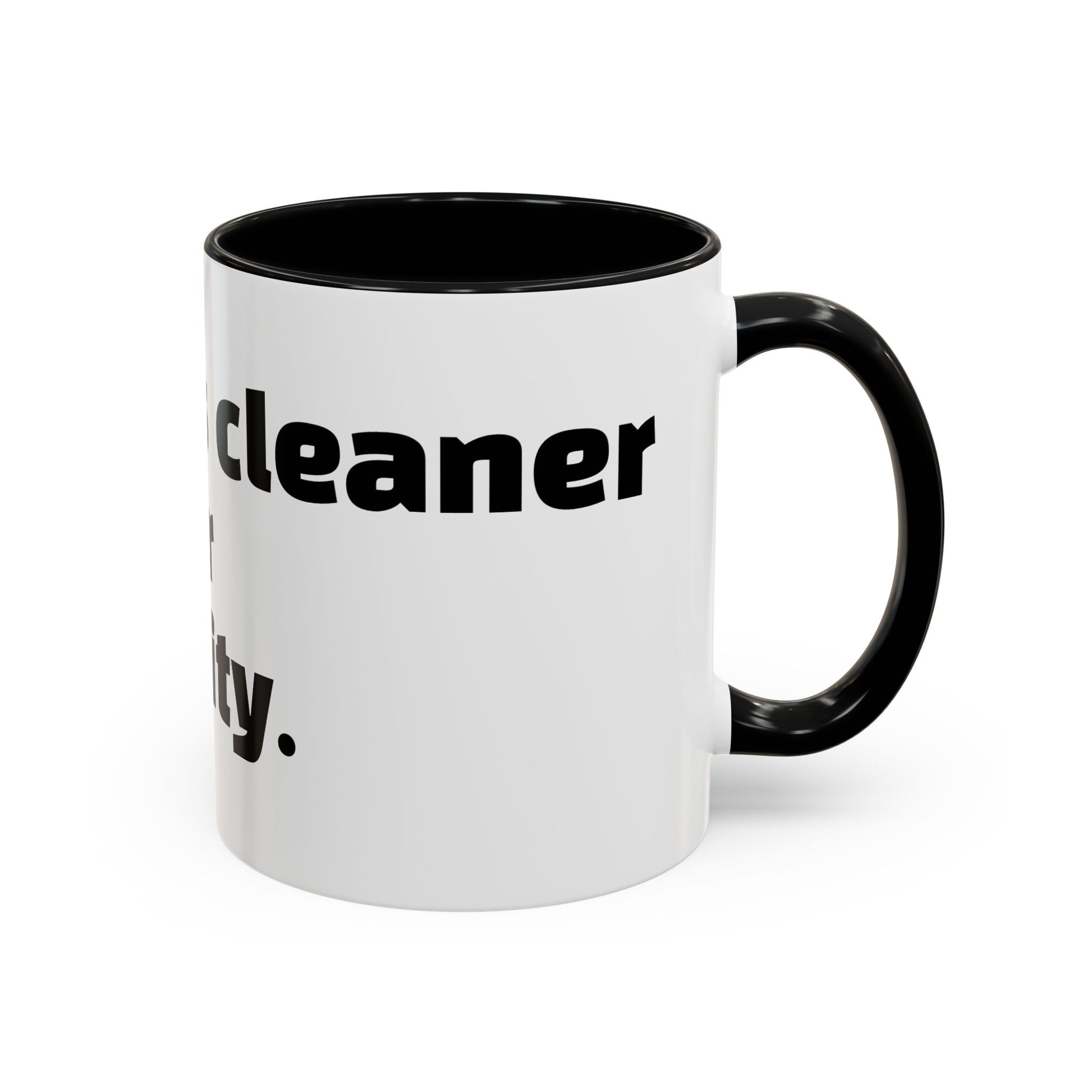 "My mug’s cleaner than your personality."