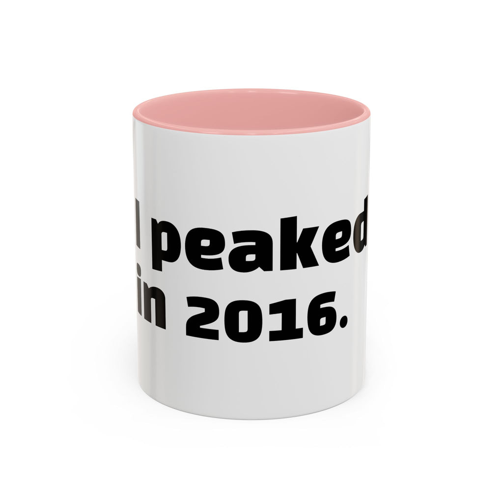 "I peaked in 2016."